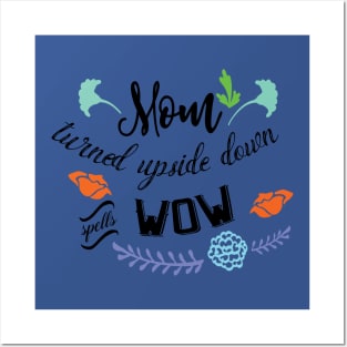 mom turned upside down spells wow Posters and Art